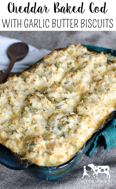 Cheddar Baked Cod with Garlic Butter Biscuits