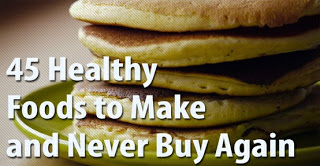 45 Healthy Foods to Make & Never Buy Again