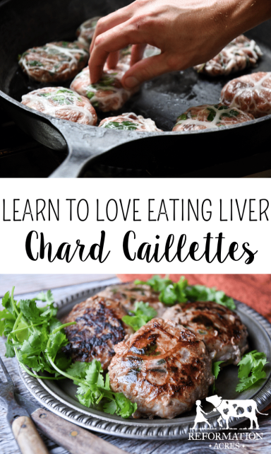 Learn to love eating liver! Chard & Liver Caillettes are patties made with a mix of ground pork and liver, onions, garlic, sage, and swiss chard. They're so good you won't even know the liver is there!